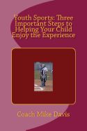 Portada de Youth Sports: Three Important Steps to Helping Your Child Enjoy the Experience