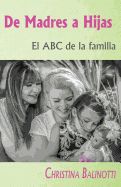 Portada de de Madres a Hijas: El ABC de La Familia