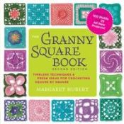 Portada de The Granny Square Book, Second Edition: Timeless Techniques and Fresh Ideas for Crocheting Square by Square--Now with 100 Motifs and 25 All New Projec