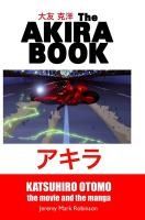 Portada de The Akira Book: Katsuhiro Otomo: The Movie and the Manga