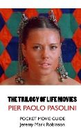 Portada de The Trilogy of Life Movies: The Decameron - The Canterbury Tales - The Arabian Nights: Pier Paolo Pasolini: Pocket Movie Guide