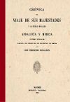 CRONICA DEL VIAJE DE SUS MAJESTADES Y ALTEZAS REALES. ANDALUCIA Y MURCIA