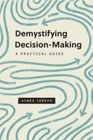 Portada de Demystifying Decision-Making: A Practical Guide