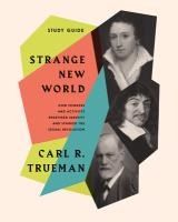 Portada de Strange New World (How Thinkers and Activists Redefined Identity and Sparked the Sexual Revolution): Study Guide