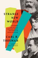 Portada de Strange New World: How Thinkers and Activists Redefined Identity and Sparked the Sexual Revolution