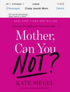 Portada de Mother, Can You Not?: And You Thought Your Mom Was Crazy