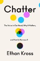 Portada de Chatter: The Voice in Our Head, Why It Matters, and How to Harness It