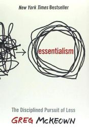 Portada de Essentialism: The Disciplined Pursuit of Less