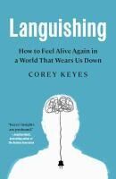 Portada de Languishing: How to Feel Alive Again in a World That Wears Us Down
