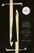 Portada de The Last Duel (Movie Tie-In): A True Story of Crime, Scandal, and Trial by Combat