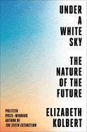 Portada de Under a White Sky: The Nature of the Future