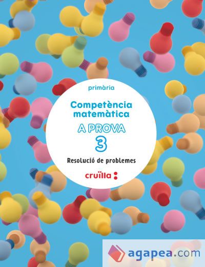 Competència matemàtica. A prova 3. Resolució de problemes. 3 Primaria Competència matemàtica. A prova 3. Resolució de problemes. 3 Primaria