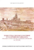 Portada de Estructura y dinámicas de poder en el señorío de Tarragona. Creación y evolución de un dominio compartido (ca. 1118-1462) (Ebook)