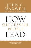 Portada de How Successful People Lead: Taking Your Influence to the Next Level