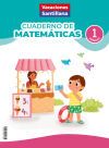 CUADERNO DE MATEM&Aacute;TICAS 1&ordm; PRIMARIA (VACACIONES SANTILLANA)