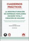 CUADERNOS PR&Aacute;CTICOS: La reestructuraci&oacute;n de empresas familiares: escisi&oacute;n total y creaci&oacute;n de holding
