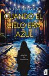Cuando El Cielo Era Azul De Laura Delgado