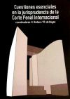 CUESTIONES ESENCIALES EN LA JURISPRUDENCIA DE LA CORTE PENAL INTERNACIONAL.