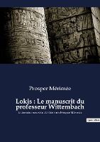 Portada de Lokis: Le manuscrit du professeur Wittembach: la dernière nouvelle de l'écrivain Prosper Mérimée