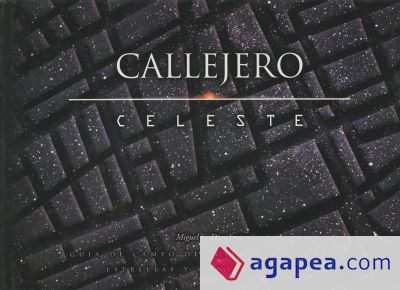 CALLEJERO CELESTE: GUÍA DE CAMPO DEL CIELO DE CANARIAS. ESTRELLAS Y CONSTELACIONES