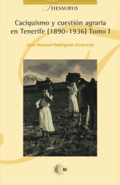 Portada de Caciquismo y cuestion agraria en Tenerife (1890-1936) Tomo I