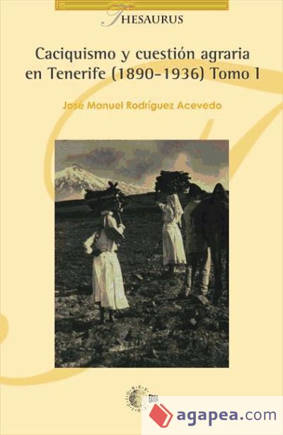 Caciquismo y cuestion agraria en Tenerife (1890-1936) Tomo I