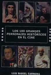 Portada de 100 GRANDES PERSONAJES HISTORICOS EN EL CINE, LOS