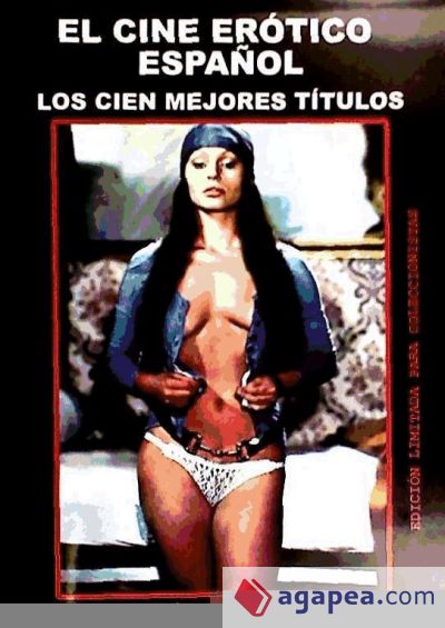 CINE EROTICO ESPAÑOL. LOS CIEN MEJORES TITULOS CINE EROTICO ESPAÑOL. LOS CIEN MEJORES TITULOS