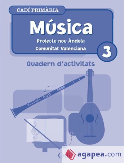 Música 3º Primària. Quadern d'activitats. Projecte Nou Ándola. Comunitat Valenciana Música 3º Primària. Quadern d'activitats. Projecte Nou Ándola. Comunitat Valenciana