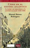 Cádiz en el sistema atlántico. La ciudad, sus comerciantes y la actividad mercantil (1650-1830)