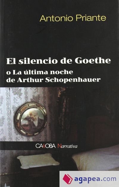 El silencio de Goethe o La última noche de Arthur Schopenhauer