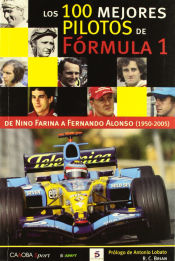 Portada de Los 100 mejores pilotos de la Fórmula 1 : de Nino Farina a Fernando Alonso