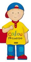 Caillou. Mi cuerpo