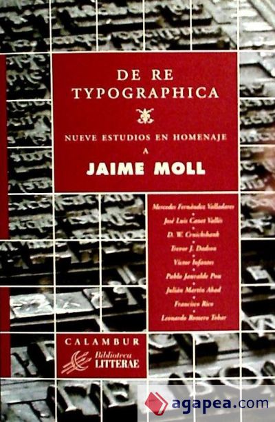 De re typographica. Nueve estudios en homenaje a Jaime Moll