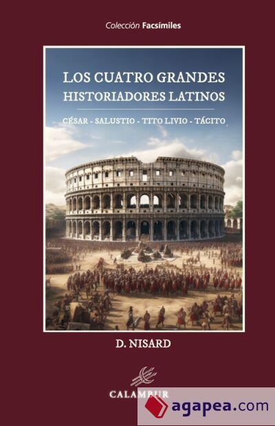 Los cuatro grandes historiadores latinos: C&eacute;sar - Salustio - Tito Livio - T&aacute;cito