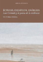 Portada de ECFRASIS, EXEMPLUM, ENARGEIA: LUIS CERNUDA Y LA POESIA DE LA EVIDENCIA