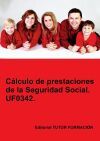 C&aacute;lculo de prestaciones de la Seguridad Social. UF0342.