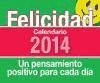 Calendario de mesa 2014: Felicidad: un pensamiento positivo para cada día