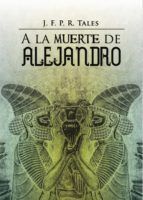 Portada de A la muerte de Alejandro (Ebook)
