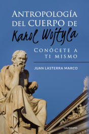 Portada de Antropología del cuerpo de Karol Wojtyla: Conócete a ti mismo