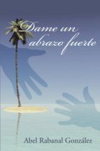 Portada de Dame un abrazo fuerte (Ebook)