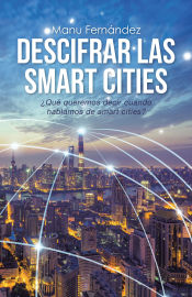 Portada de Descifrar las smart cities: ¿Qué queremos decir cuando hablamos de smart cities?