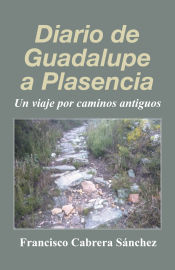 Portada de Diario de Guadalupe a Plasencia: Un viaje por caminos antiguos
