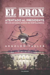 Portada de El dron: Atentado al presidente de los Estados Unidos de Norteamérica