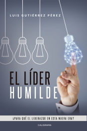 Portada de El líder humilde: ¿Para qué el liderazgo en esta nueva era?