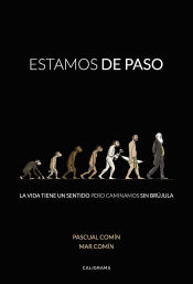 Portada de Estamos de paso: La vida tiene un sentido pero caminamos sin brújula