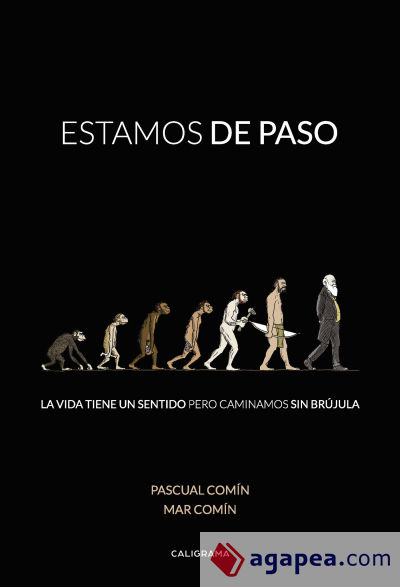 Estamos de paso: La vida tiene un sentido pero caminamos sin brújula