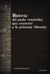 Portada de Historia del poeta romántico que enamoró a la princesa Risueña