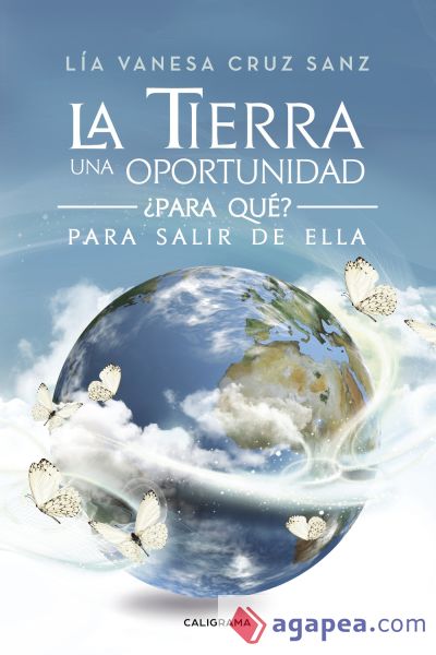 La Tierra una oportunidad... ¿Para qué? Para salir de ella