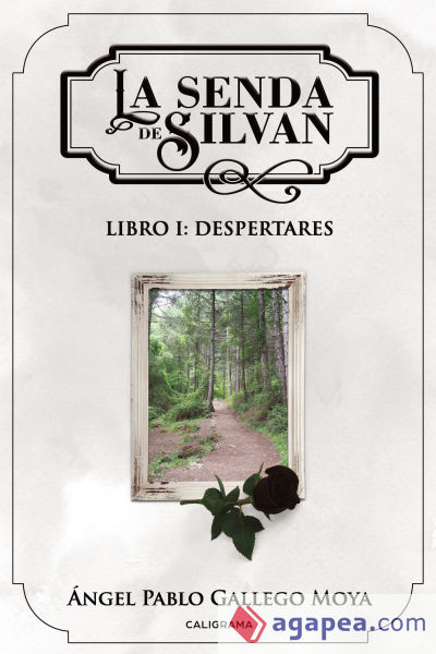 La senda de Silvan: Libro I: Despertares